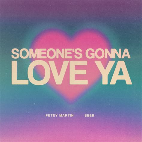 Petey Martin Seeb Someone S Gonna Love Ya Lyrics Genius Lyrics