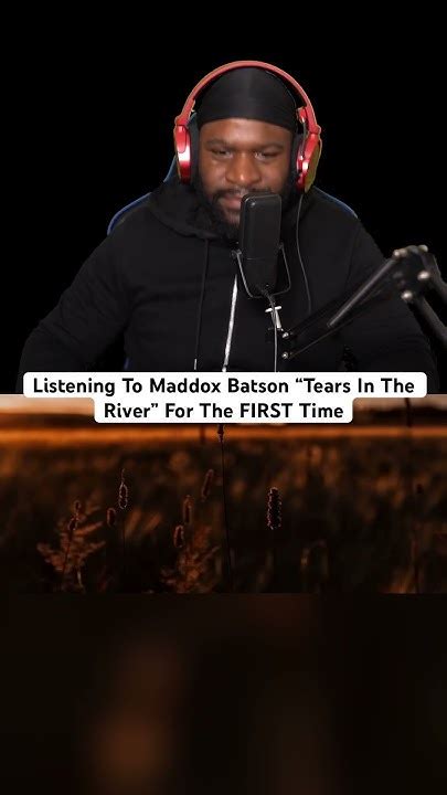 First Time Listening To Maddox Batson “tears In The River” Youtube