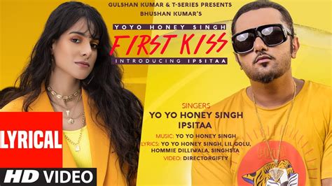 First Kiss Yo Yo Honey Singh Ft Ipsitaa Lyrical Bhushan K Lil Golu