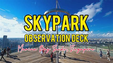 Skypark Observation Deck Marina Bay Sands Singapore Youtube