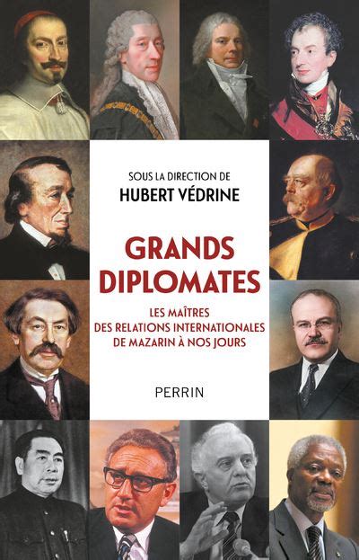 Grands diplomates Les maîtres des relations internationales de