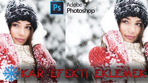 Photoshopta fotoğrafa kar efekti eklemek YouTube