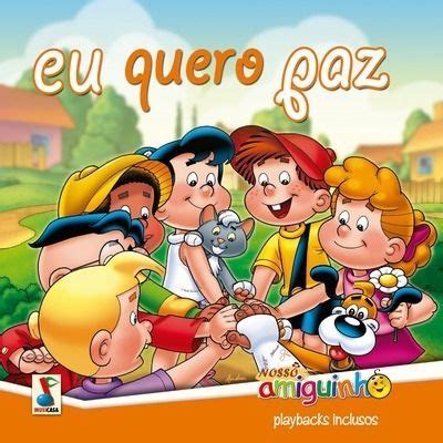 Eu Quero Paz Álbum de Turma do Nosso Amiguinho LETRAS MUS BR