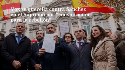 Vox Se Querella Contra Sánchez En El Supremo Por “conspiración Para La