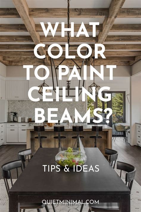 What Color To Paint Ceiling Beams Quiet Minimal Interior Design Tips