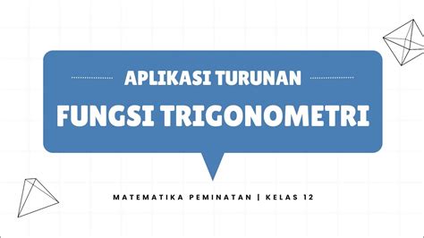 Aplikasi Turunan Fungsi Trigonometri Kelompok 4 Xii Ipa 2 Sman 1 Tambun Selatan Youtube