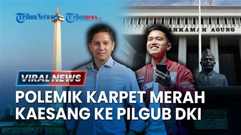 Viral News Polemik Karpet Merah Kaesang Ponakan Prabowo Maju Pilgub