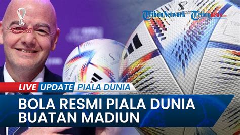 Bola Resmi Piala Dunia 2022 Al Rihla Dibuat Di Madiun Dipuji FIFA