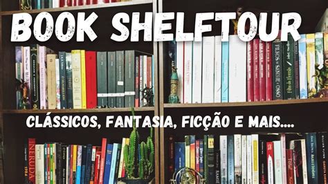 Bookshelf Tour Tour Por Todos Os Meus Livros Youtube