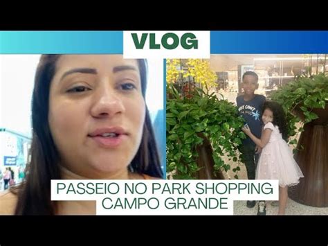 vlog Passeio no PARK SHOPPING Comemoramos o Aniversário do meu