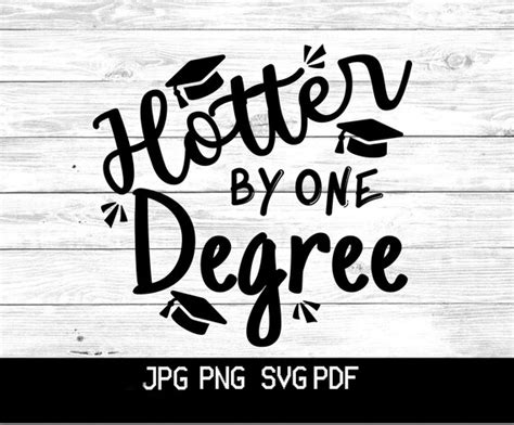 Hotter By One Degree Svg Version 2 Graduation Png Pdf Digital Etsy