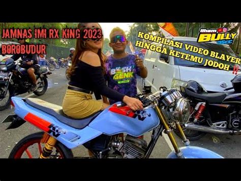 Ketemu Jodoh Di Jamnas Imi Rx King Blayer Kompilasi Video Youtube