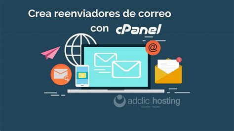 Cómo crear un reenviador de correo en cPanel Adclic Hosting