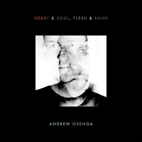 Andrew Osenga Heart Soul Flesh Bone Lyrics And Tracklist Genius