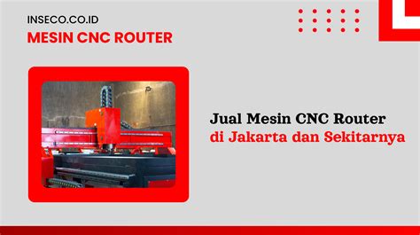 Jual Mesin Cnc Router Di Jakarta Dan Sekitarnya