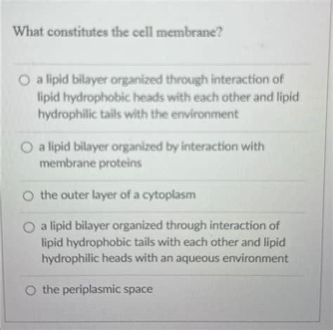 Solved What constitutes the cell membrane?a lipid bilayer | Chegg.com