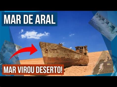 Mar De Aral Por Que Ele Desapareceu Youtube