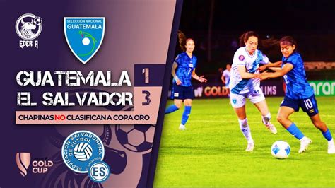 GUATEMALA FEMENINA QUEDA ELIMINADA FRENTE A LA SELECTA FEMENINA YouTube