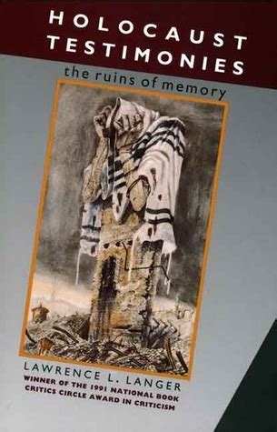 Holocaust Testimonies The Ruins Of Memory By Lawrence L Langer