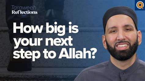 How Big Is Your Next Step To Allah Taraweeh Reflections With Dr