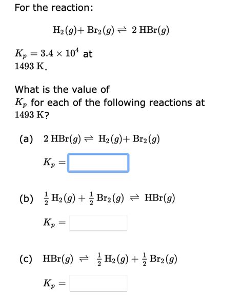 Solved For The Reaction H2gbr2g⇌2hbrg Kp34×104 At