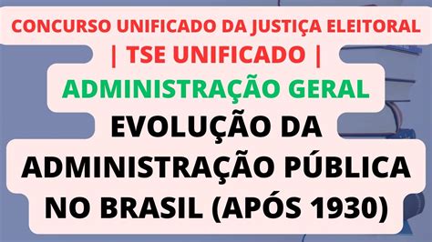 Evolução da Administração Pública no Brasil após 1930 Administração