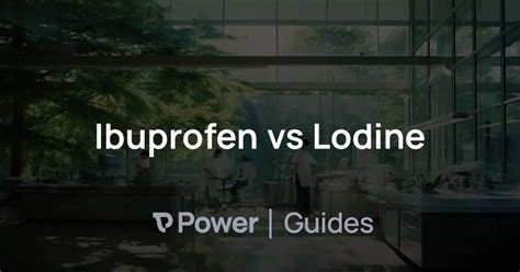 Ibuprofen vs Lodine | Power