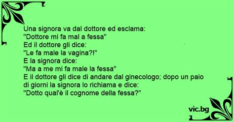 Una Signora Va Dal Dottore Ed Esclama Dottore Mi Fa Mal A Fessa Ed