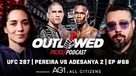 UFC 287 Alex Pereira Vs Israel Adesanya 2 Outlawed Picks Podcast