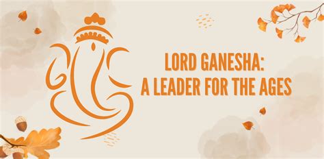 Lord Ganesha: A Leader For The Ages - Srushti Rao