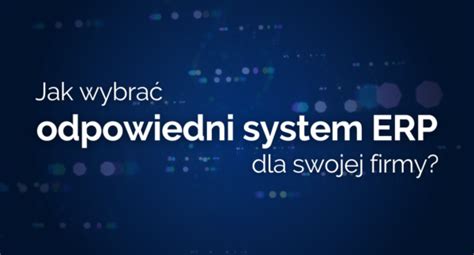 Jak wybrać odpowiedni system ERP dla swojej firmy YOSI PL