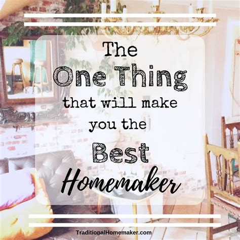 The One Thing That Will Make You The Best Homemaker Traditional Homemaker