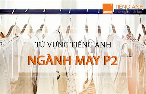 Học anh văn chuyên ngành may với các từ vựng tiếng anh P2