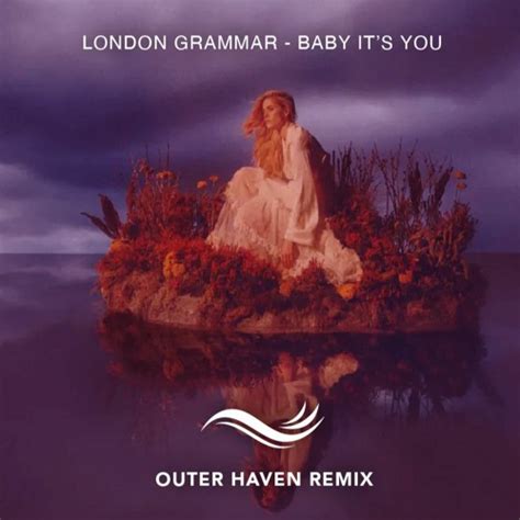 Stream London Grammar Baby It S You Outer Haven Remix By Outer