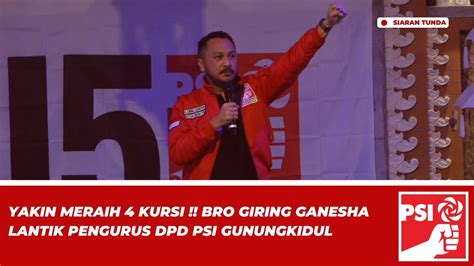 Yakin Meraih Kursi Bro Giring Ganesha Lantik Pengurus Dpd Psi