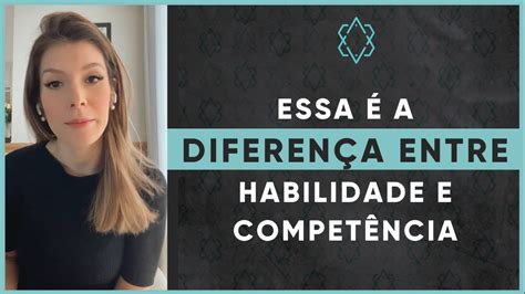 Qual A Diferen A Entre Habilidade E Competencia