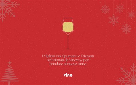 I Migliori Vini Spumanti E Frizzanti Selezionati Da Vinoway Per