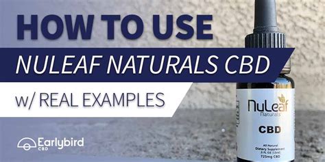 How To Use Nuleaf Cbd Oil With Examples Earlybird Cbd Blog