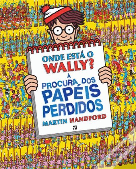 Onde Está o Wally À Procura dos Papéis Perdidos de Martin Handford