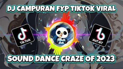 Dj Campuran Fyp Tiktok Viral Sound Dance Craze Of 2023 Remix Tiktok