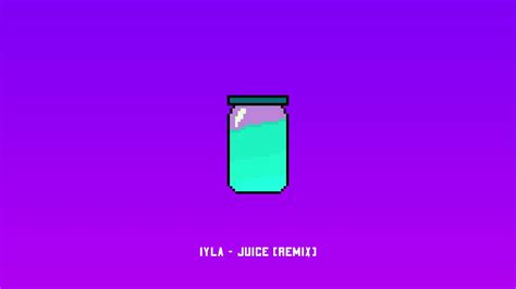 Iyla Juice Cyb Roiide Remix Youtube