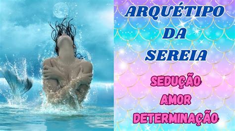 Arquétipo da Sereia Sedução Amor Determinação YouTube