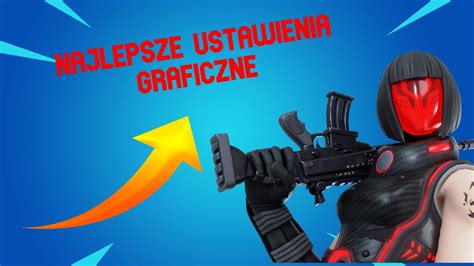 Najlepsze Ustawienia Graficzne Do Fortnite Musisz Zobaczy Youtube