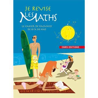 Je révise les maths Cahier de vacances de 10 à 110 ans broché