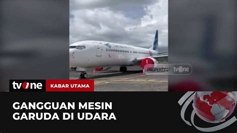 Mati Mesin Pesawat Garuda Ga Mendarat Darurat Kabar Utama Tvone