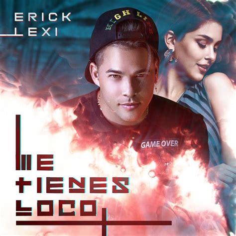 Erick Lexi Me Tienes Loco Lyrics Genius Lyrics