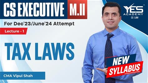 CS Executive Tax Laws Lec 1 NEW SYLLABUS Dec23 June24 Attempt CMA