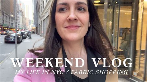 Weekly Vlog In NYC Fabric Shopping At Mood A Night Out And Finishing