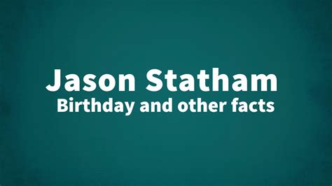 Jason Statham - Birthday and other facts