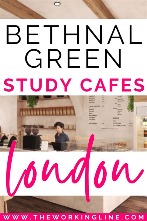 7 Best Cafes To Study In Bethnal Green London Map